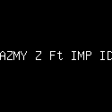 AZMY Z Ft IMP ID