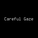 Careful Gaze