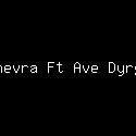 Chevra Ft Ave Dyrga