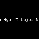 Dara Ayu ft Bajol Ndanu