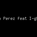 Dro Perez feat I-ghie