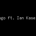 Hugo ft. Ian Kasela