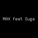 MAX feat Suga