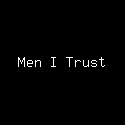 Men I Trust