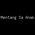 Mentang Mentang Sa Anak Kampung