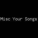 Misc Your Songs