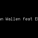 Morgan Wallen feat ERNEST