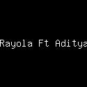 Rayola Ft Aditya