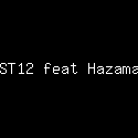 ST12 feat Hazama