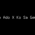 Sio Ado X Ko Sa Gemar