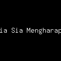 Tak Sia Sia Mengharapkanmu