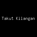 Takut Kilangan