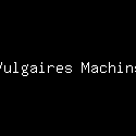 Vulgaires Machins