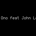 Yoko Ono feat John Lennon