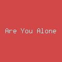 Are You Alone