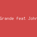 Ariana Grande feat John Legend