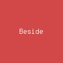 Beside