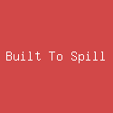 Built To Spill