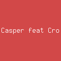 Casper feat Cro