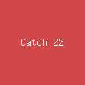 Catch 22