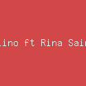 Chesylino ft Rina Sainyakit