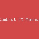 Cimbrut ft Mamnun