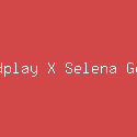 Coldplay X Selena Gomez