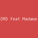 DRD feat Madame