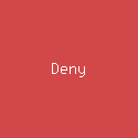 Deny