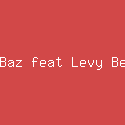 Dhe Baz feat Levy Berlia