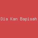 Dia Kan Bapisah