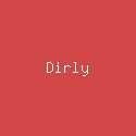 Dirly