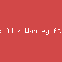 Eda Ezrin x Adik Waniey ft. Den Manjo