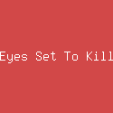 Eyes Set To Kill