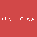 Felly feat Gyyps