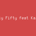 Fifty Fifty feat Kaliii