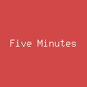 Five Minutes