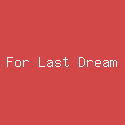 For Last Dream