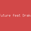 Future feat Drake