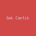 Gek Cantik