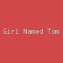 Girl Named Tom