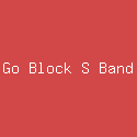 Go Block S Band