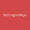 Hellogoodbye