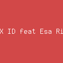 ILUX ID feat Esa Risty