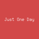 Just One Day