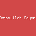 Kembalilah Sayang