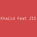 Khalid feat JID