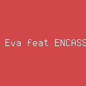 Kill Eva feat ENCASSATOR