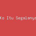 Ko Itu Segalanya