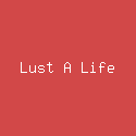 Lust A Life